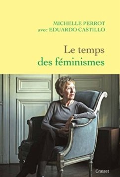 Le Temps Des Feminismes - Michelle Perrot, Eduardo Castillo