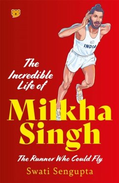 The Incredible Life Of Milkha Singh - Sengupta, Swati