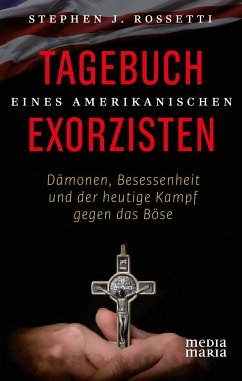 Tagebuch eines amerikanischen Exorzisten - Rossetti, Stephen J.