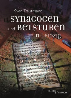 Synagogen und Betstuben in Leipzig - Trautmann, Sven