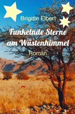 Funkelnde Sterne am Wüstenhimmel - Elbert, Brigitte