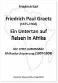 Friedrich Paul Graetz (1875-1968). Ein Untertan auf Reisen in Afrika