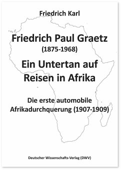 Friedrich Paul Graetz (1875-1968). Ein Untertan auf Reisen in Afrika - Karl, Friedrich