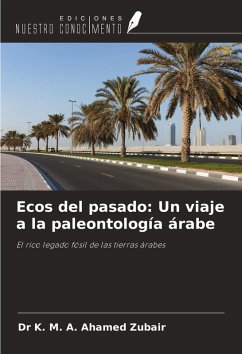 Ecos del pasado: Un viaje a la paleontología árabe - Zubair, K. M. A. Ahamed