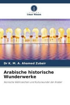 Arabische historische Wunderwerke - Zubair, Dr K. M. A. Ahamed