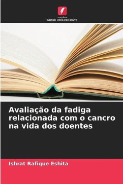 Avaliação da fadiga relacionada com o cancro na vida dos doentes - Eshita, Ishrat Rafique