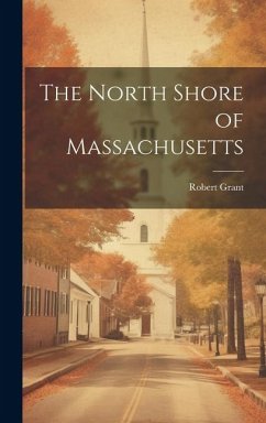 The North Shore of Massachusetts - Grant, Robert