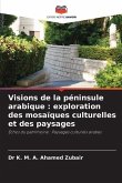 Visions de la péninsule arabique : exploration des mosaïques culturelles et des paysages