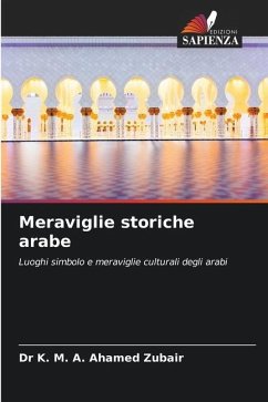 Meraviglie storiche arabe - Zubair, Dr K. M. A. Ahamed