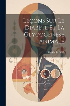 Cover Leçons Sur Le Diabète Et La Glycogenèse Animale