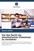 Um das Recht als physikalisches Phänomen zu verstehen