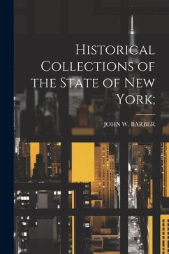 Historical Collections of the State of New York; - Barber, John W
