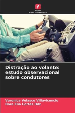 Distração ao volante: estudo observacional sobre condutores - Velasco Villavicencio, Veronica;Elia Cortés Hdz, Dora