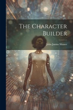 The Character Builder - Shaner, John Junius