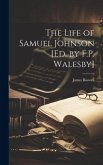 The Life of Samuel Johnson [Ed. by F.P. Walesby]