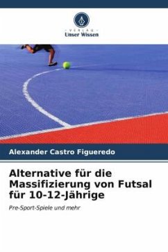 Alternative für die Massifizierung von Futsal für 10-12-Jährige - Castro Figueredo, Alexander