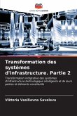 Transformation des systèmes d'infrastructure. Partie 2
