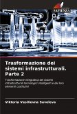 Trasformazione dei sistemi infrastrutturali. Parte 2 Trasformazione dei sistemi infrastrutturali. Parte 2