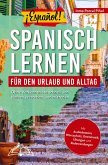 ¡Español! Spanisch lernen für den Urlaub und Alltag: Ohne Vorkenntnisse schnell und einfach verstehen, und mitreden ¿ mit Audio, Wortschatz, Grammatik