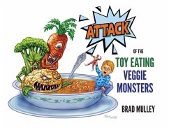 Attack of the Toy Eating Veggie Monsters - Mulley, Brad