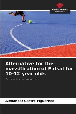 Alternative for the massification of Futsal for 10-12 year olds - Castro Figueredo, Alexander