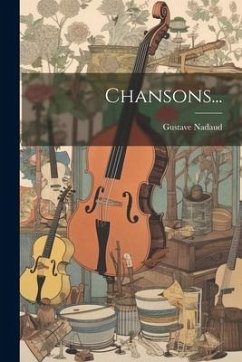 Chansons... - Nadaud, Gustave