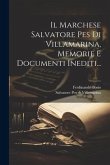 Il Marchese Salvatore Pes Di Villamarina, Memorie E Documenti Inediti...