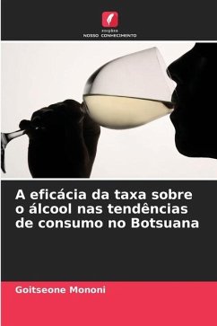A eficácia da taxa sobre o álcool nas tendências de consumo no Botsuana - Mononi, Goitseone