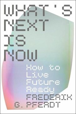 What's Next Is Now - Pferdt, Frederik