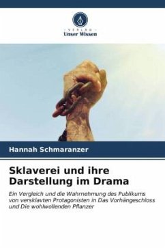 Sklaverei und ihre Darstellung im Drama - Schmaranzer, Hannah