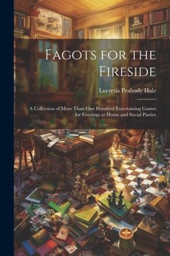 Fagots for the Fireside - Hale, Lucretia Peabody