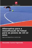 Alternativa para a massificação do futsal para os jovens de 10-12 anos
