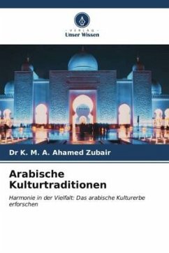 Arabische Kulturtraditionen - Zubair, Dr K. M. A. Ahamed