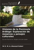 Visiones de la Península Arábiga: Exploración de mosaicos y paisajes culturales Visiones de la Península Arábiga: Exploración de mosaicos y paisajes culturales