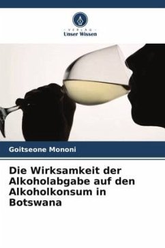 Die Wirksamkeit der Alkoholabgabe auf den Alkoholkonsum in Botswana - Mononi, Goitseone