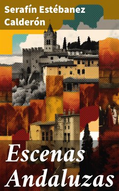 Escenas Andaluzas (eBook, ePUB) - Estébanez Calderón, Serafín