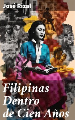 Filipinas Dentro de Cien Años (eBook, ePUB) - Rizal, José