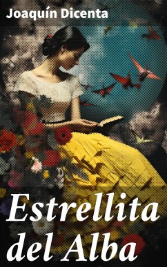 Estrellita del Alba (eBook, ePUB) - Dicenta, Joaquín
