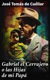 Gabriel el Cerrajero o las Hijas de mi Papá (eBook, ePUB)