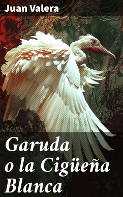 Garuda o la Cigüeña Blanca (eBook, ePUB) - Valera, Juan