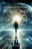 Looking Into Your Future Lives: A Trip Through Time (Echoes of Time, #3) (eBook, ePUB)