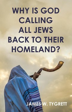 Why is God Calling all Jews Back to Their homeland? (eBook, ePUB) - Tygrett, James W.