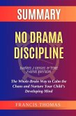 Summary of No Drama Discipline by Daniel J Siegel and Tine Payne Bryson:The Whole-Brain Way to Calm the Chaos and Nurture Your Child's Developing Mind (FRANCIS Books, #1) (eBook, ePUB)