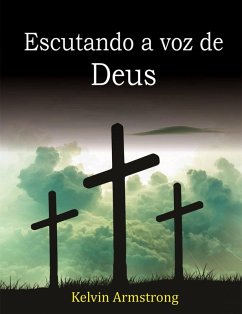 Escutando a voz de Deus (eBook, ePUB) - Armstrong, Kelvin