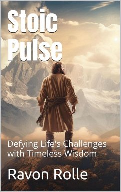 Stoic Pulse: Defying Life's Challenges with Timeless Wisdom (eBook, ePUB) - Rolle, Ravon