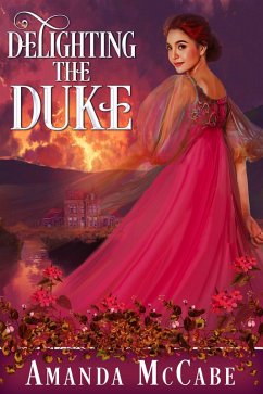 Delighting the Duke (Regency Rebels, #4) (eBook, ePUB) - Mccabe, Amanda
