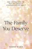 The Family You Deserve: 200+ Affirmations to Help You Create a Stronger, Happier Family (The Life You Deserve, #3) (eBook, ePUB)