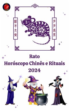 Rato Horóscopo Chinês e Rituais 2024 (eBook, ePUB) - Rubi, Alina A; Rubi, Angeline A.
