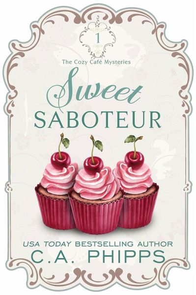 Sweet Saboteur (Cozy Café Series, #1) (eBook, ePUB) Sweet Saboteur (Cozy Café Series, #1) (eBook, ePUB)