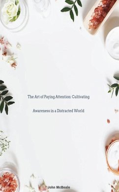 Cover The Art of Paying Attention: Cultivating Awareness in a Distracted World (eBook, ePUB)